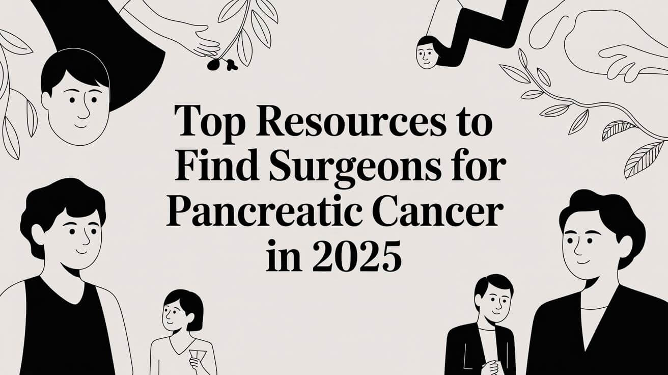 Top Resources to Find Surgeons for Pancreatic Cancer in 2025